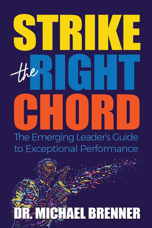 Strike the Right Chord: The Emerging Leader's Guide to Exceptional Performance