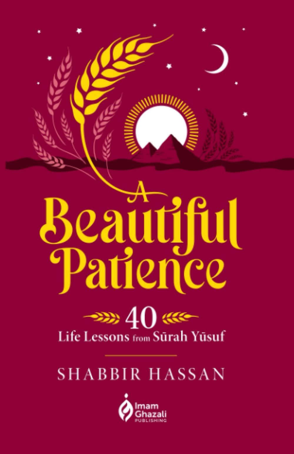 A Beautiful Patience: 40 Life Lessons from Surah Yusuf - 6907