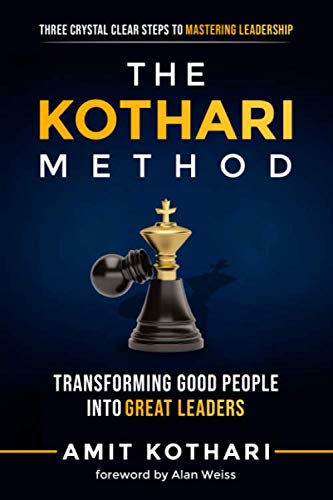 The Kothari Method: Three Crystal Clear Steps to Mastering Leadership