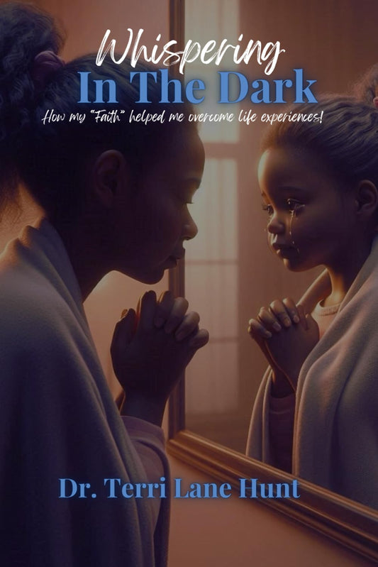 Whispering In The Dark: How my "Faith" helped me overcome life experiences! - 5596