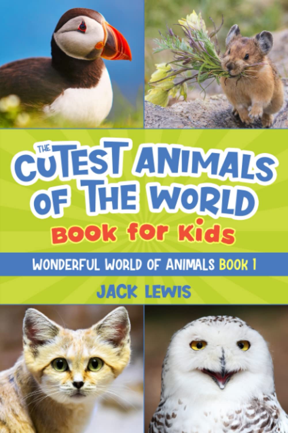 The Cutest Animals of the World Book for Kids: Stunning photos and fun facts about the most adorable animals on the planet! (Wonderful World of Animals) - 7137