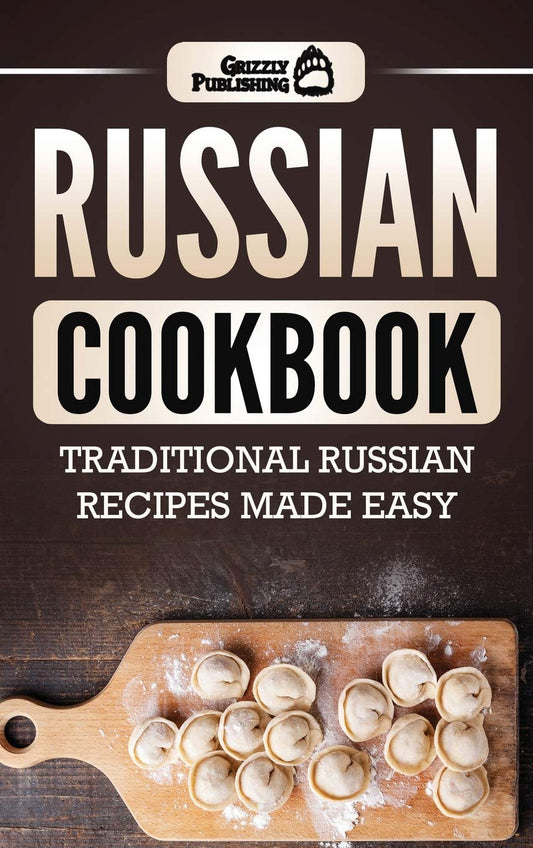 Russian Cookbook: Traditional Russian Recipes Made Easy - 8486