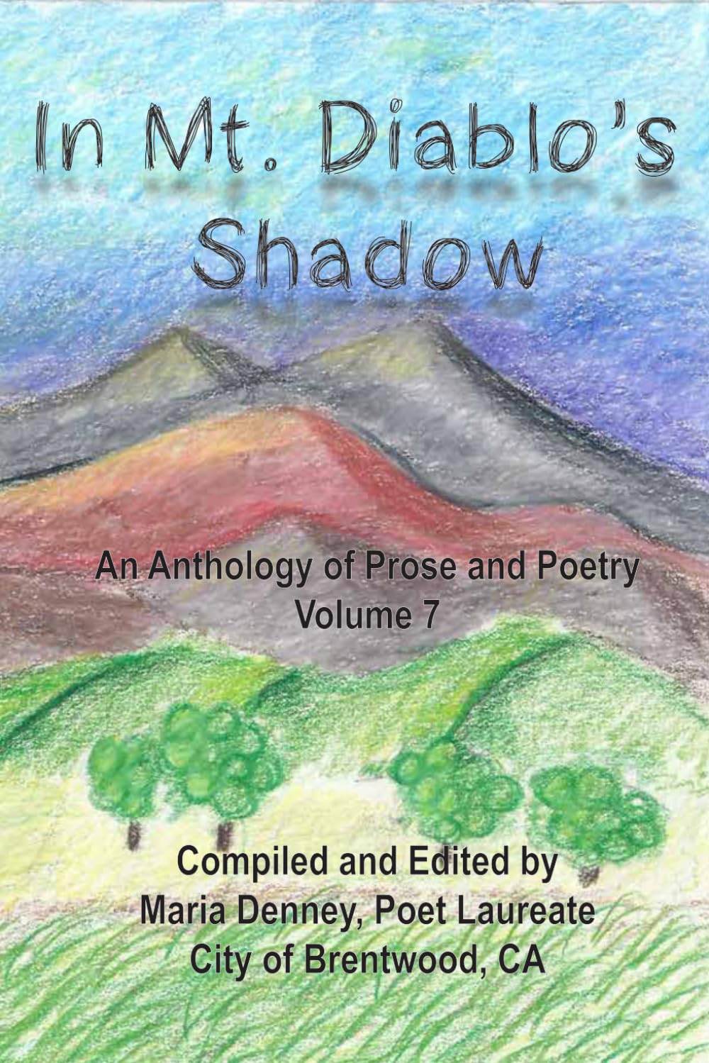 In Mt. Diablo's Shadow, Volume 7: An Anthology of Prose and Poetry