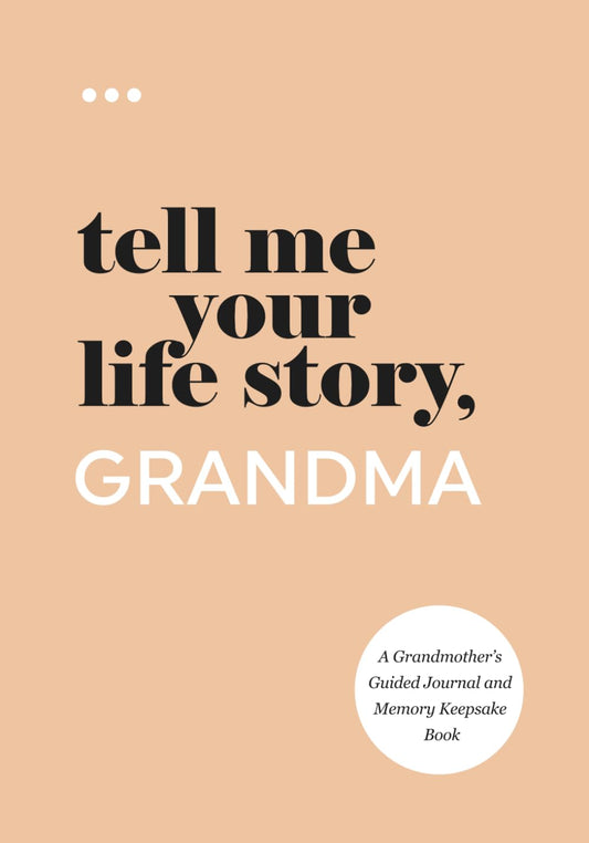 Tell Me Your Life Story, Grandma: A Grandmother’s Guided Journal and Memory Keepsake Book (Tell Me Your Life Story® Series Books) - 9631