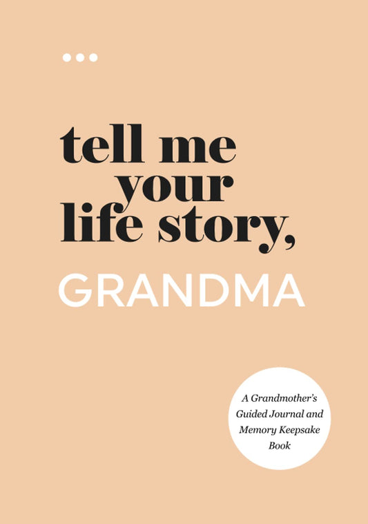 Tell Me Your Life Story, Grandma: A Grandmother’s Guided Journal and Memory Keepsake Book (Tell Me Your Life Story® Series Books) - 7913