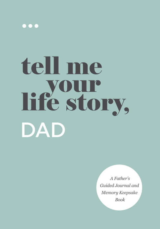 Tell Me Your Life Story, Dad: A Father’s Guided Journal and Memory Keepsake Book (Tell Me Your Life Story® Series Books) - 9887