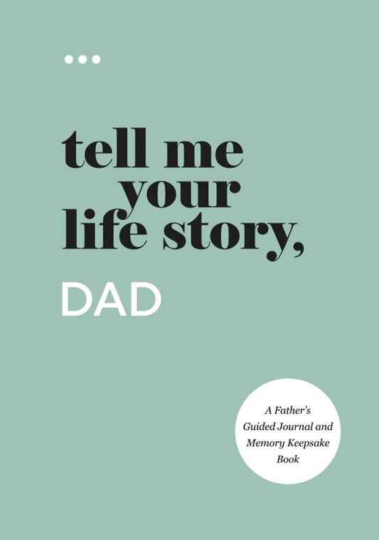 Tell Me Your Life Story, Dad: A Father’s Guided Journal and Memory Keepsake Book (Tell Me Your Life Story® Series Books) - 2630