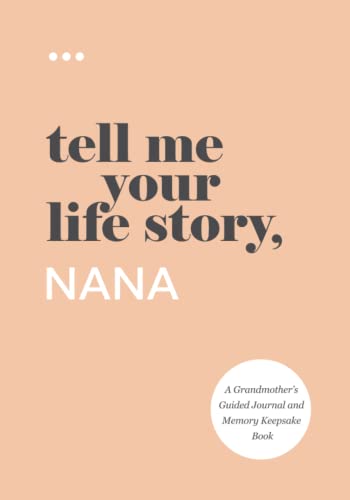 Tell Me Your Life Story, Nana: A Grandmother’s Guided Journal and Memory Keepsake Book (Tell Me Your Life Story® Series Books) - 4128
