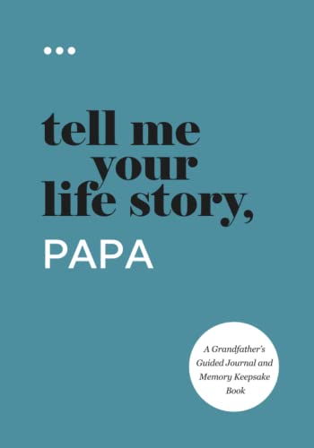 Tell Me Your Life Story, Papa: A Grandfather’s Guided Journal and Memory Keepsake Book (Tell Me Your Life Story® Series Books) - 1775
