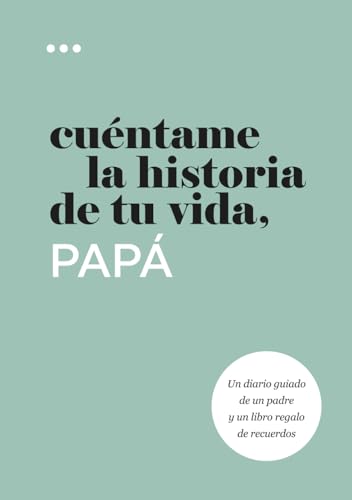 Cuéntame la historia de tu vida, papá: Un diario guiado de un padre y un libro regalo de recuerdos (Libros de la serie Cuéntame la historia de tu vida) (Spanish Edition) - 2176