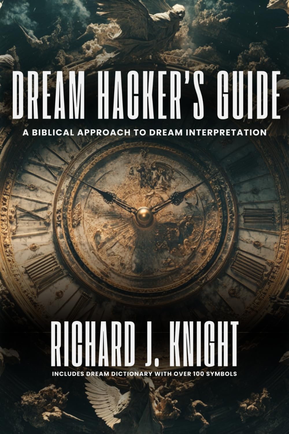 The Dream Hacker's Guide: A Biblical Approach to Dream Interpretation