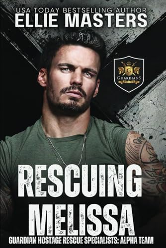 Rescuing Melissa: Ex-Military Special Forces Hostage Rescue (ALPHA TEAM: Guardian Hostage Rescue Specialists)