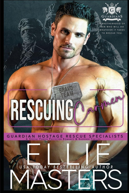 Rescuing Carmen: A Special Forces Protector Romantic Suspense Novel (BRAVO Team: Guardian Hostage Rescue Specialists)
