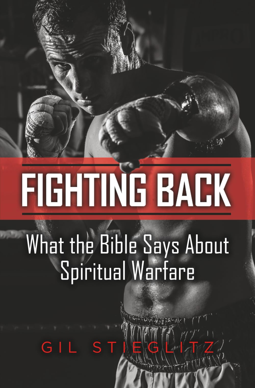 Fighting Back: What the Bible Says About Spiritual Warfare