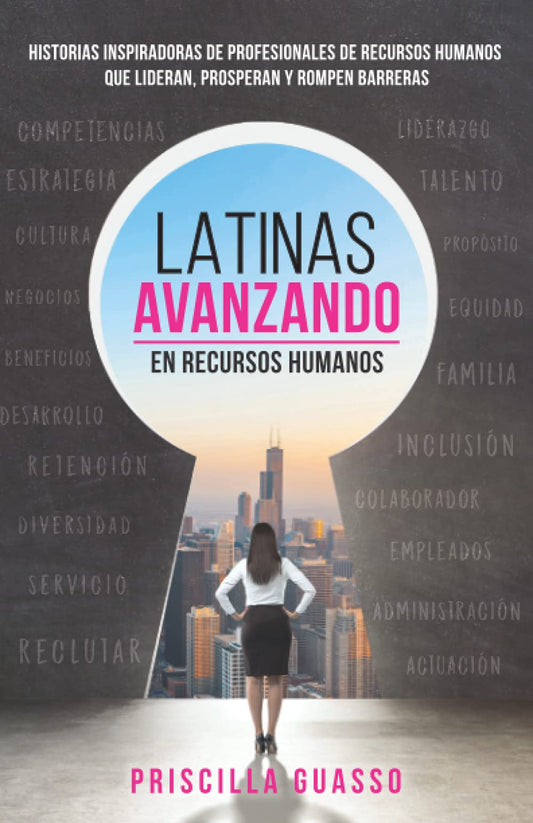 Latinas Avanzando en Recursos Humanos: Historias Inspiradoras De Profesionales De Recursos Humanos Que Lideran, Prosperan Y Rompen Barreras (Spanish Edition)