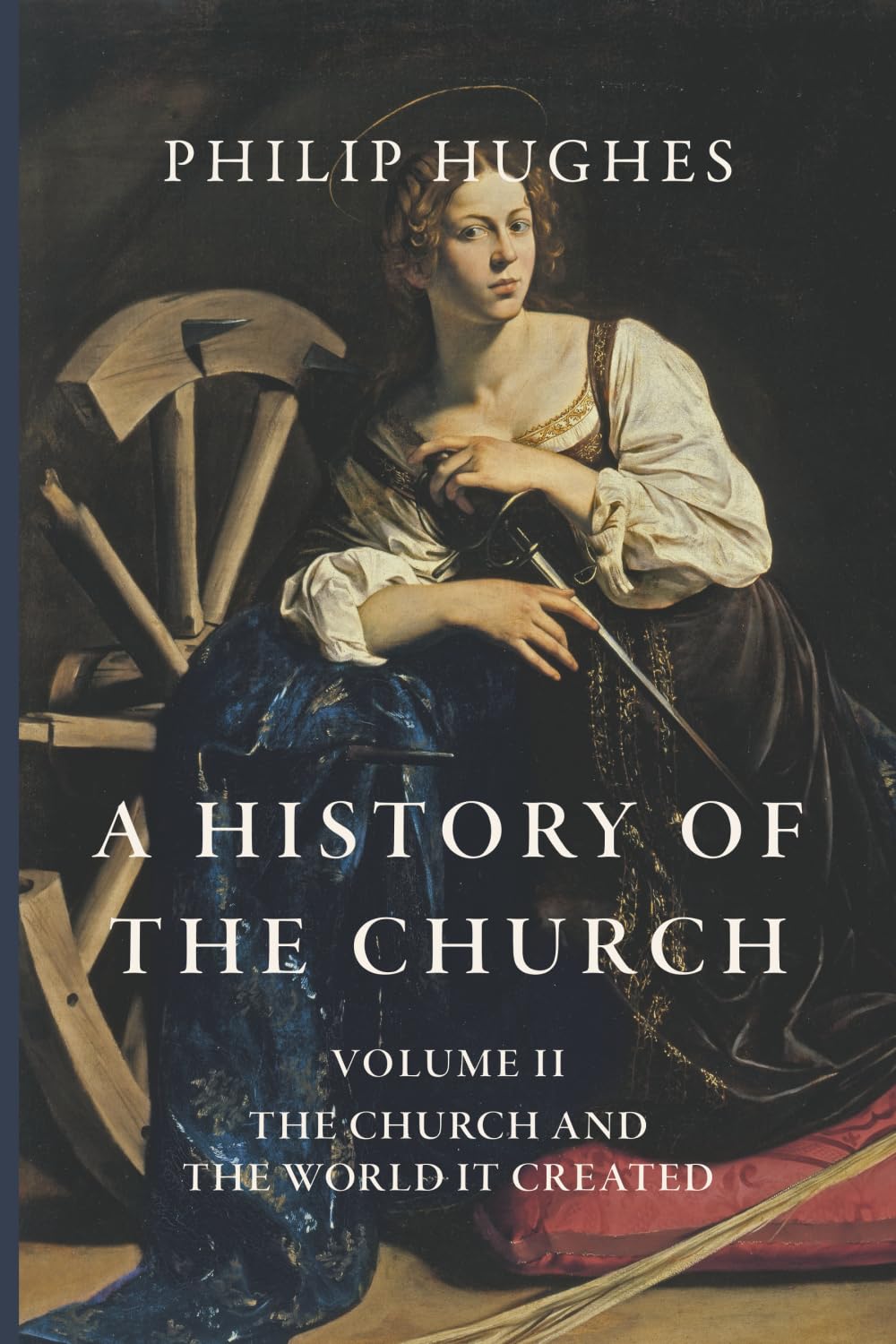 A History of the Church: Volume II: The Church and the World It Created