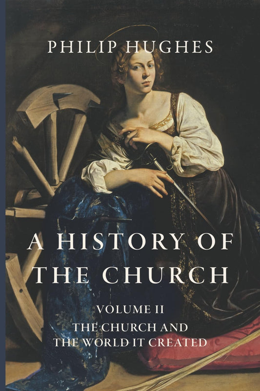 A History of the Church: Volume II: The Church and the World It Created