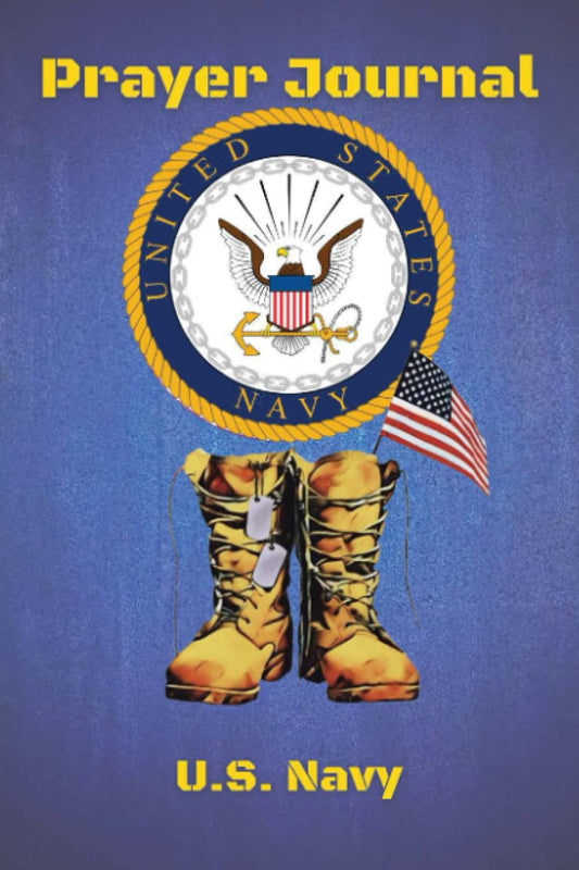 U.S. Navy Prayer Journal: Be Inspired, 365 Day Prayer Journal, Navy Themed Journal with Thoughts and Notes Sections, Favorite Scriptures and Quotes, ... Grateful List and Lined Pages to Write In - 4833