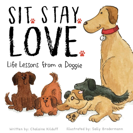 Sit. Stay. Love. Life Lessons from a Doggie - 4149