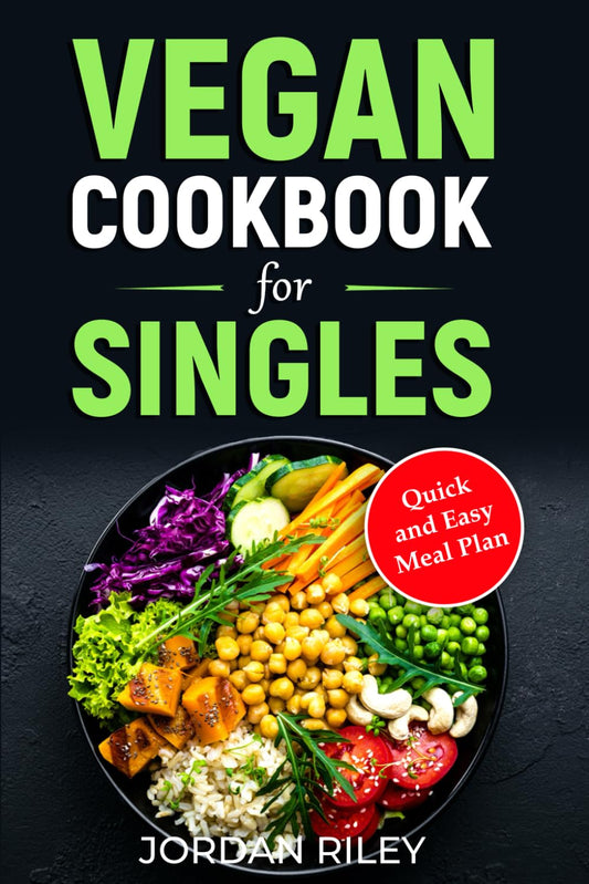 A Friendly Low-Budget Vegan Cookbook: Quick and Easy Meals for Singles (Quick and Easy Vegan Recipe Books)