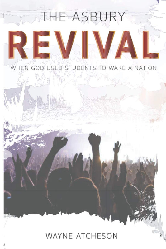 The Asbury Revival: When God Used Students to Wake a Nation - 9111