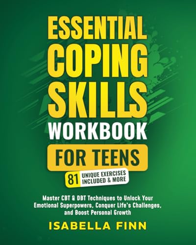 Essential Coping Skills Workbook for Teens: Master CBT & DBT Techniques to Unlock Your Emotional Superpowers, Conquer Life's Challenges, and Boost ... & Self-Esteem Toolkit for Parenting Teens) - 8385