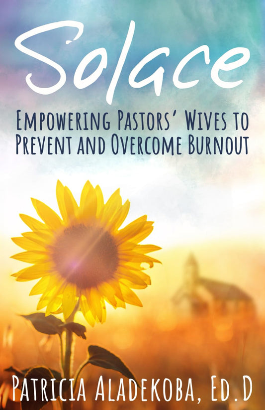 SOLACE: EMPOWERING PASTORS’ WIVES TO PREVENT AND OVERCOME BURNOUT - 1157
