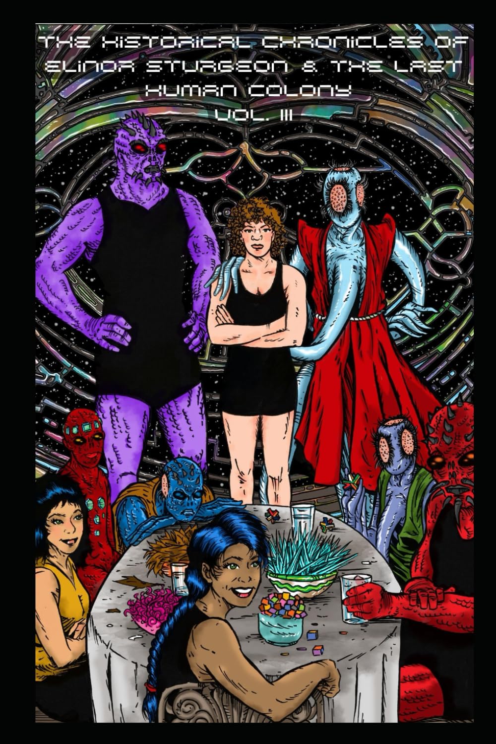 The Historical Chronicles of Elinor Sturgeon and the Last Human Colony: Volume III