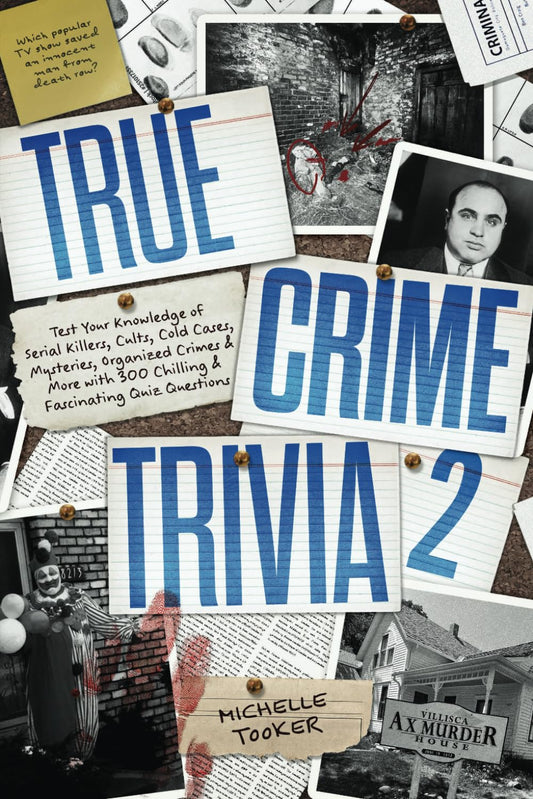 True Crime Trivia 2: Test Your Knowledge of Serial Killers, Cults, Cold Cases, Mysteries, Organized Crimes & More with 300 Chilling & Fascinating Quiz Questions