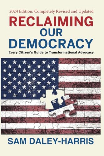 Reclaiming Our Democracy: Every Citizen's Guide to Transformational Advocacy, 2024 Edition - 5202