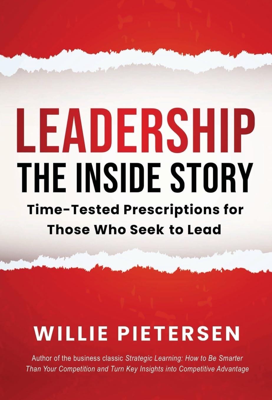 Leadership--The Inside Story: Time-Tested Prescriptions for Those Who Seek To Lead