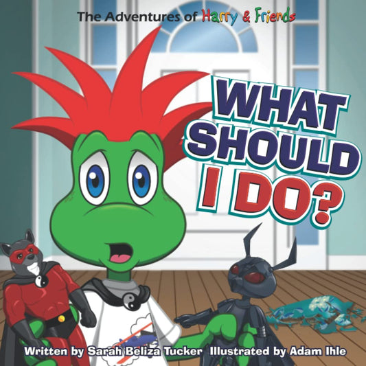 What Should I Do?: A children's book about honesty and making good choices. (The Adventures of Harry and Friends) - 5431