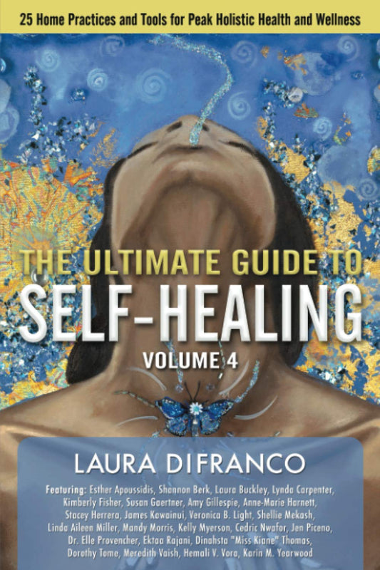 The Ultimate Guide to Self-Healing: 25 Home Practices and Tools for Peak Holistic Health and Wellness Volume 4 - 2722