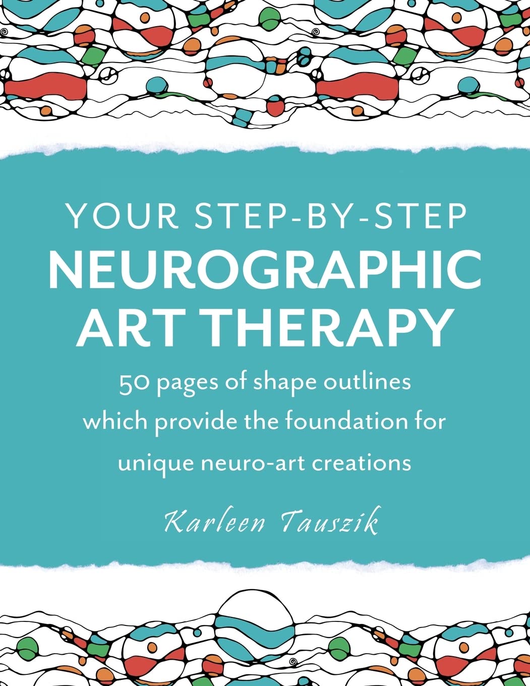 Your Step-by-Step Neurographic Art Therapy: 50 Pages of Shape Outlines Which Provide the Foundation for Unique Neuro Art Creations - 5921