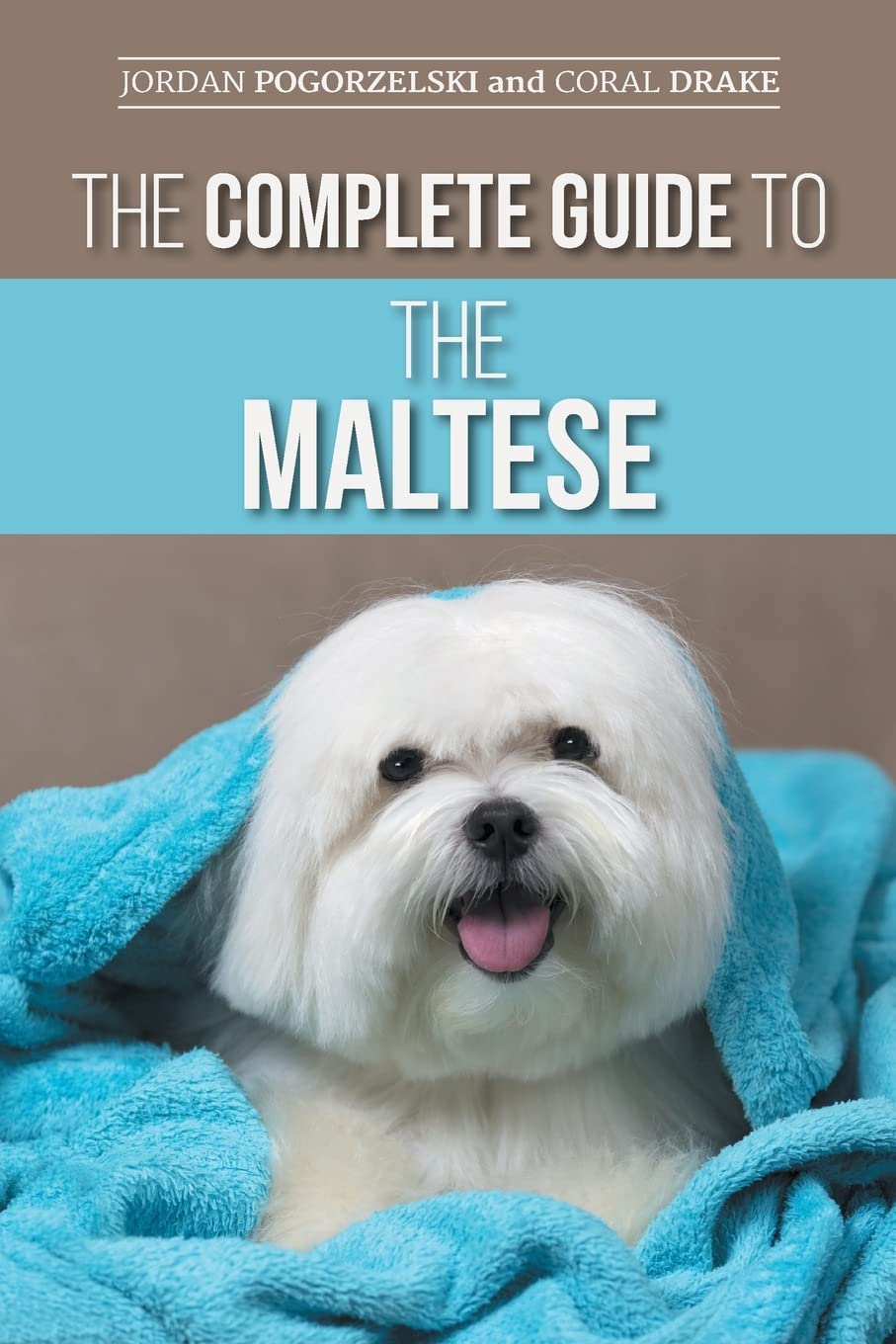 The Complete Guide to the Maltese: Choosing, Raising, Training, Socializing, Feeding, and Loving Your New Maltese Puppy - 3838