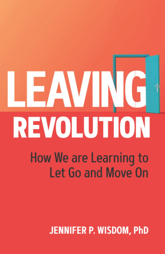Leaving Revolution: How We are Learning to Let Go and Move On