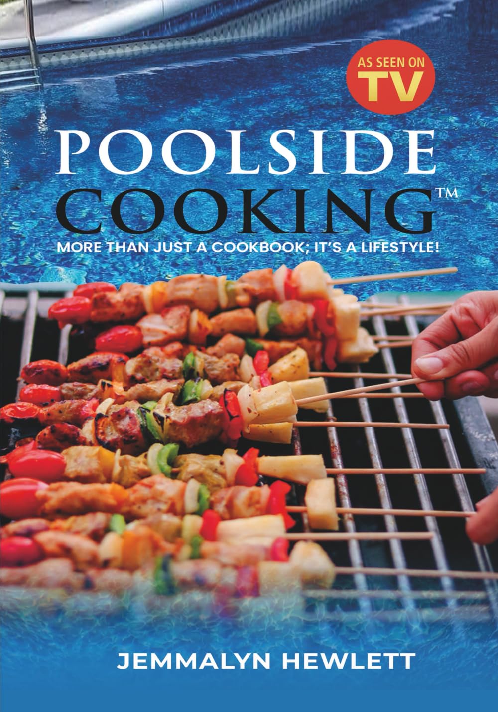 Poolside Cooking: More Than Just a Cookbook; It’s a Lifestyle!