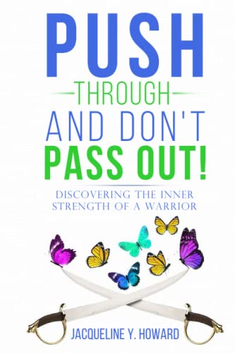 Push Through and Don't Pass Out!: Discovering the Inner Strength of a Warrior - 7914