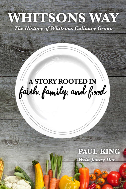 Whitsons Way: The History of Whitsons Culinary Group: A Story Rooted in Faith, Family, and Food - 8903