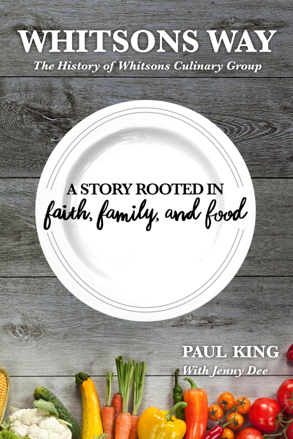 Whitsons Way: The History of Whitsons Culinary Group: A Story Rooted in Faith, Family, and Food - 6224