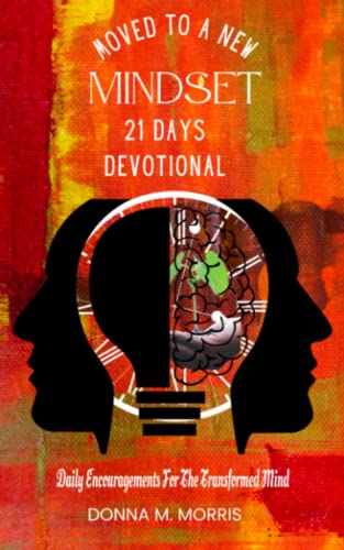 Moved to a New Mindset 21 Day Devotional: Daily Encouragement for the Transformed Mind - 5766