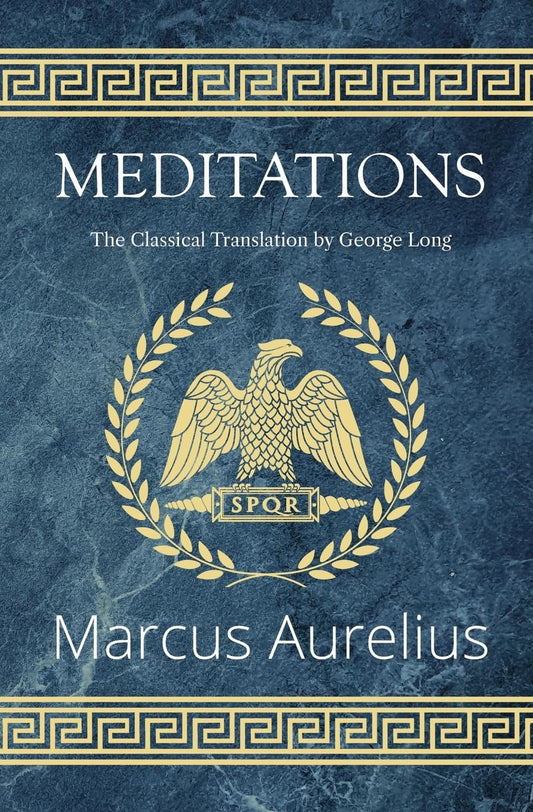 Meditations - The Classical Translation by George Long (Reader's Library Classics) - 6950