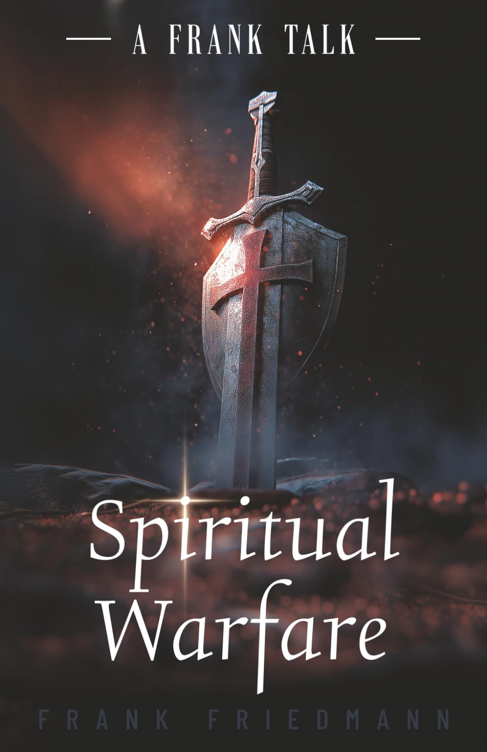 A Frank Talk: Spiritual Warfare (Books by Frank Friedmann)
