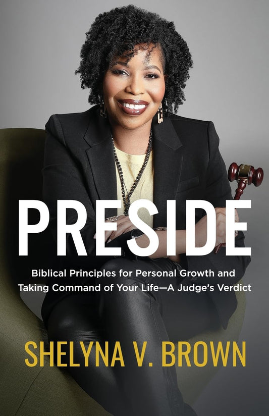 Preside: Biblical Principles for Personal Growth and Taking Command of Your Life—A Judge’s Verdict - 6464