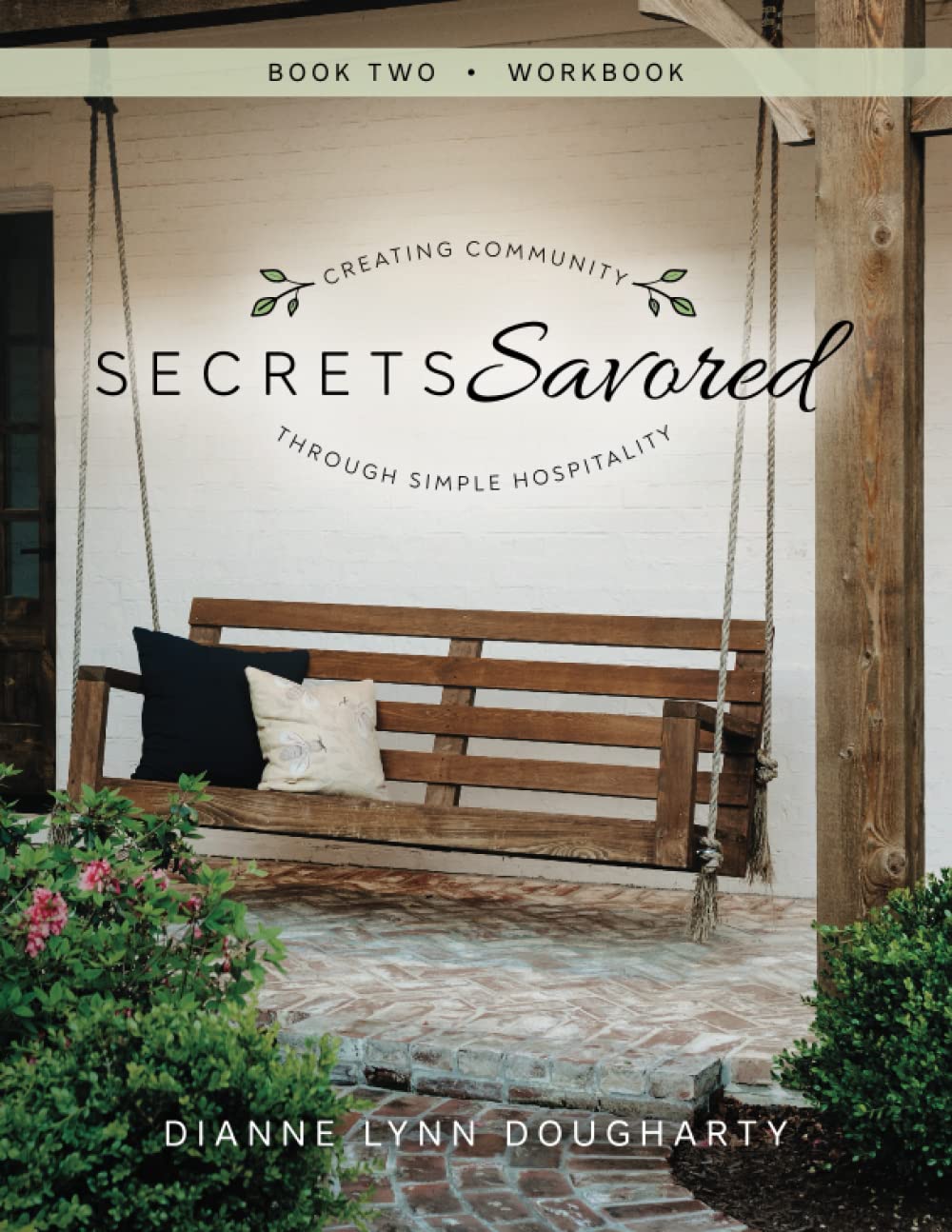Secrets Savored Book Two Workbook: Creating Community Through Simple Hospitality - 6466