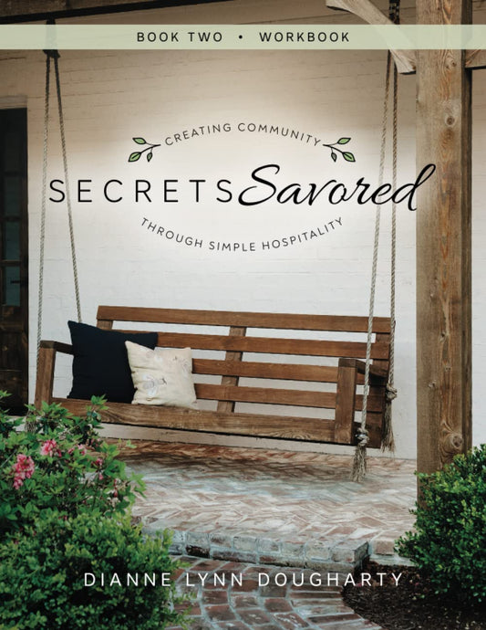 Secrets Savored Book Two Workbook: Creating Community Through Simple Hospitality - 6466