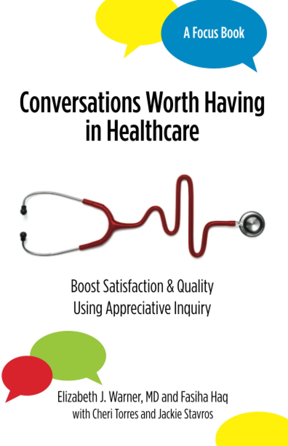 Conversations Worth Having in Healthcare: Boost Satisfaction & Quality Using Appreciative Inquiry