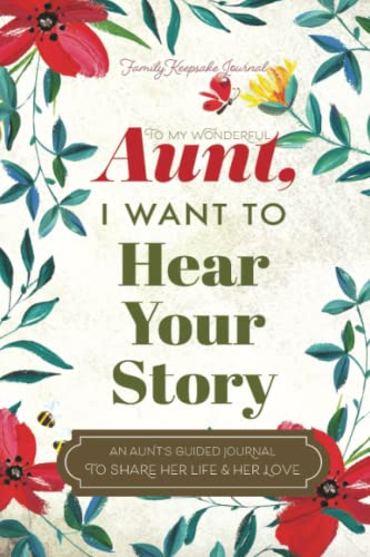 To My Wonderful Aunt, I Want to Hear Your Story: A Guided Journal to Share Her Life & Her Love (Hear Your Story Books) - 2848