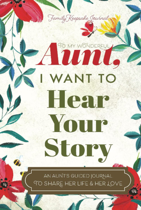 To My Wonderful Aunt, I Want to Hear Your Story: A Guided Journal to Share Her Life & Her Love (Hear Your Story Books) - 9038