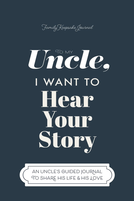 To My Uncle, I Want to Hear Your Story: A Guided Journal to Share His Life & His Love (Hear Your Story Books) - 663